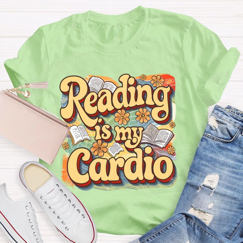 Reading Is My Cardio  Teacher T-shirt