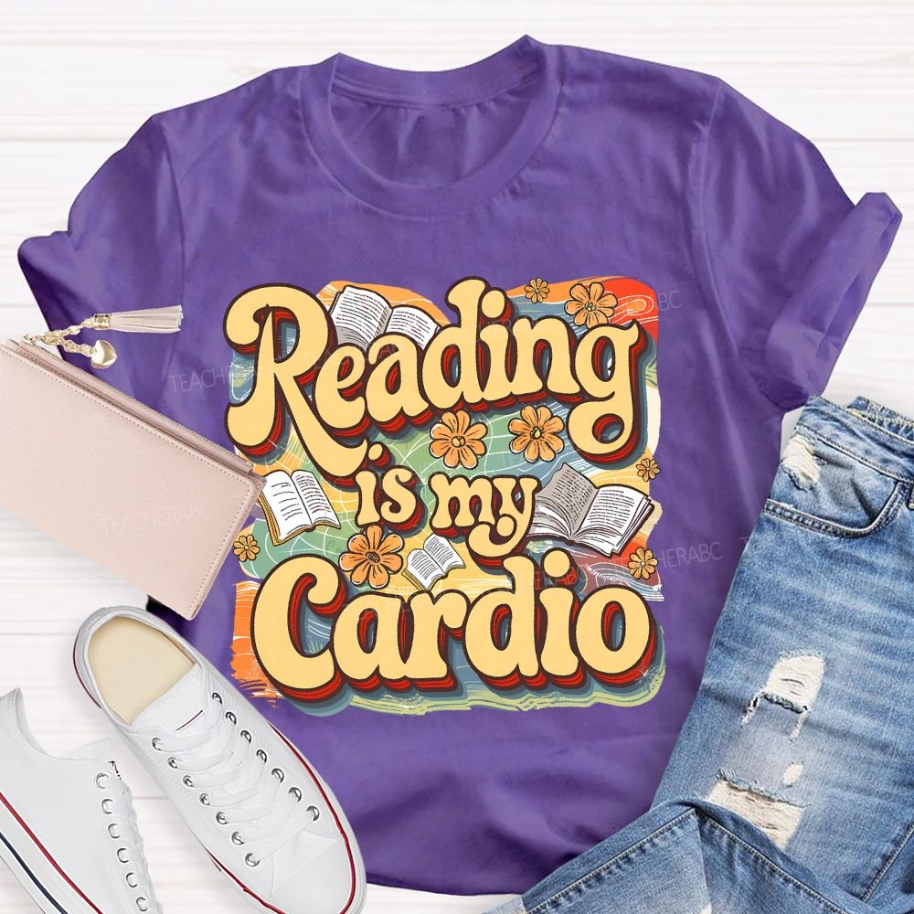 Reading Is My Cardio  Teacher T-shirt