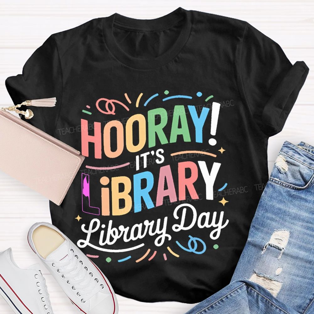 Hooray  It's Library Day  Letters  Teacher T-shirt