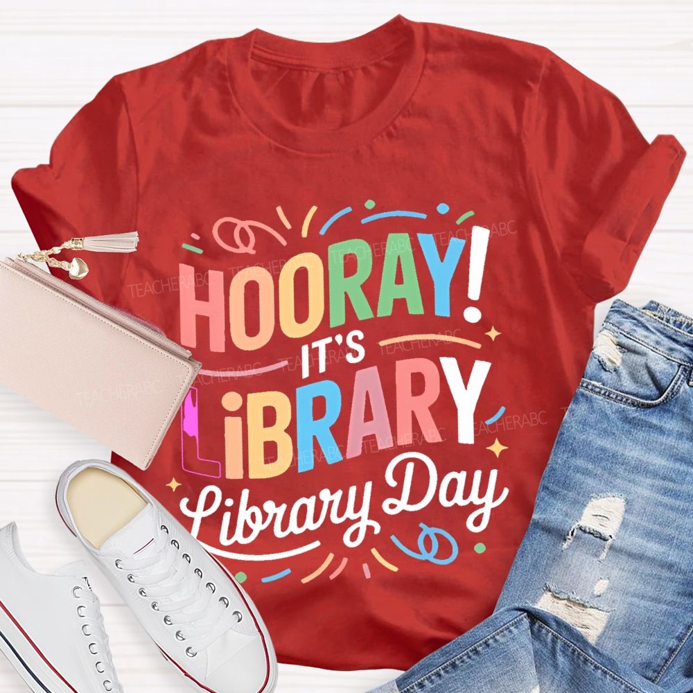 Hooray  It's Library Day  Letters  Teacher T-shirt