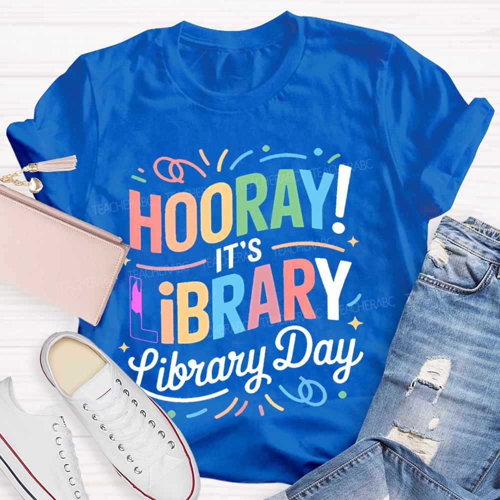 Hooray  It's Library Day  Letters  Teacher T-shirt