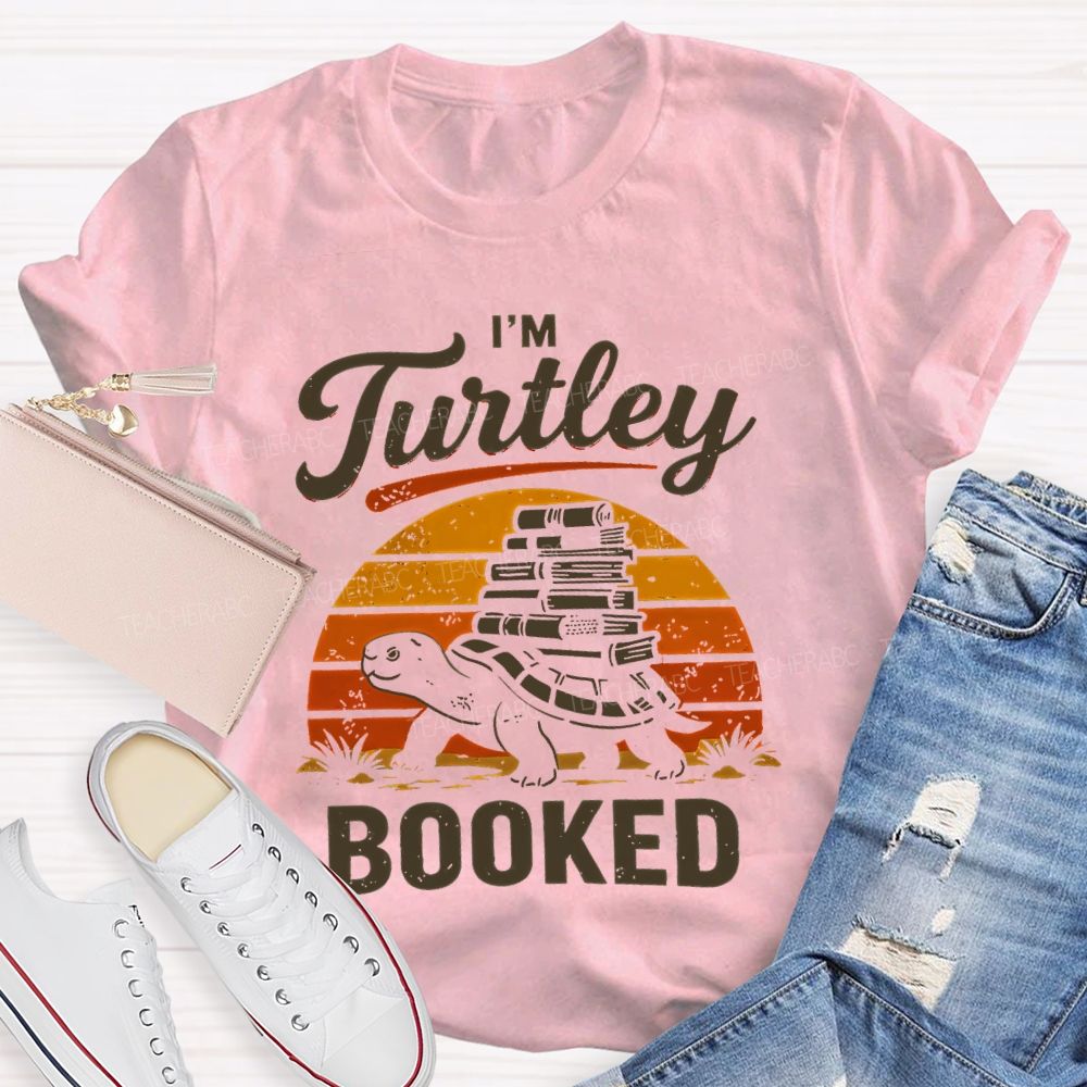 I'm Turtley Booked  Teacher T-shirt