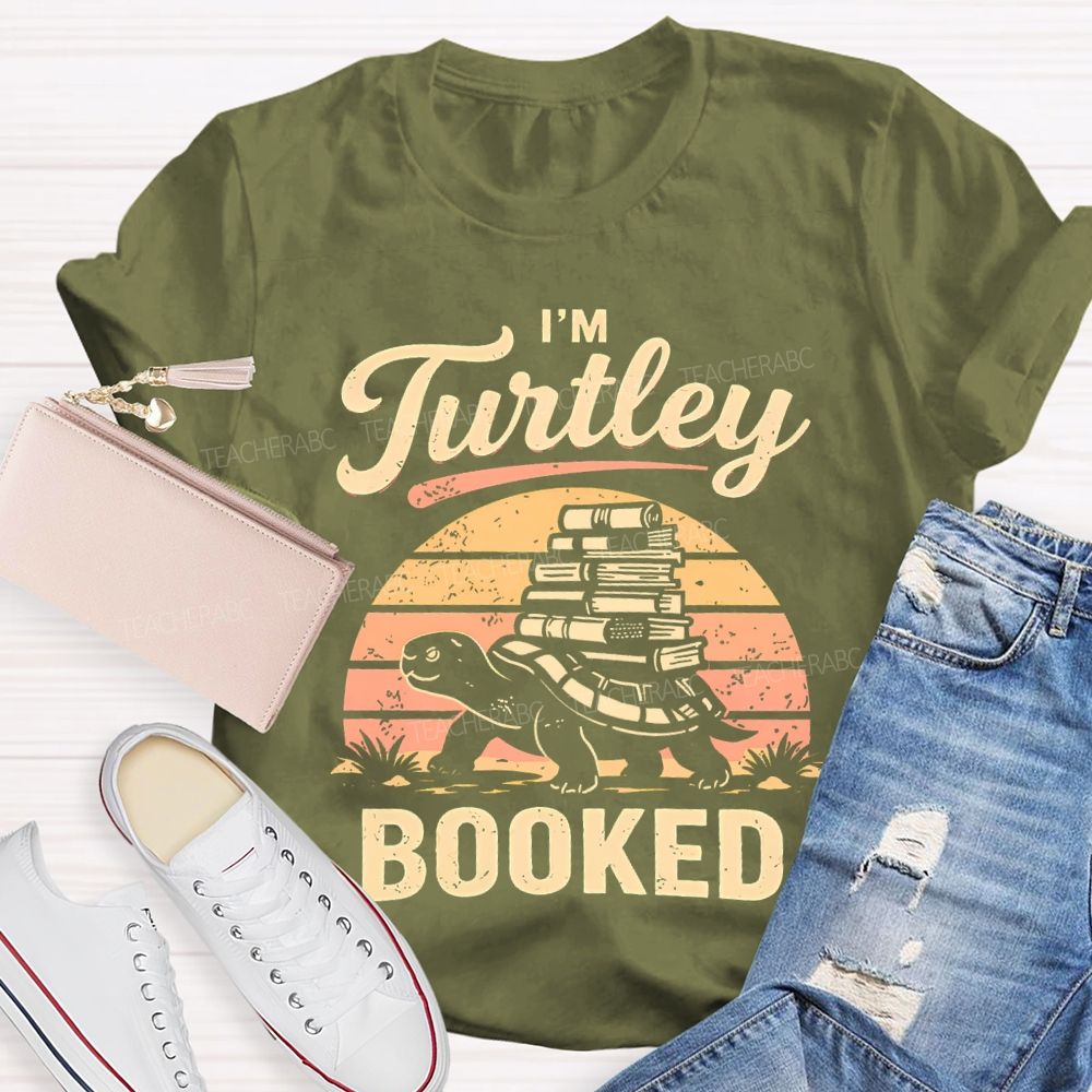 I'm Turtley Booked  Teacher T-shirt