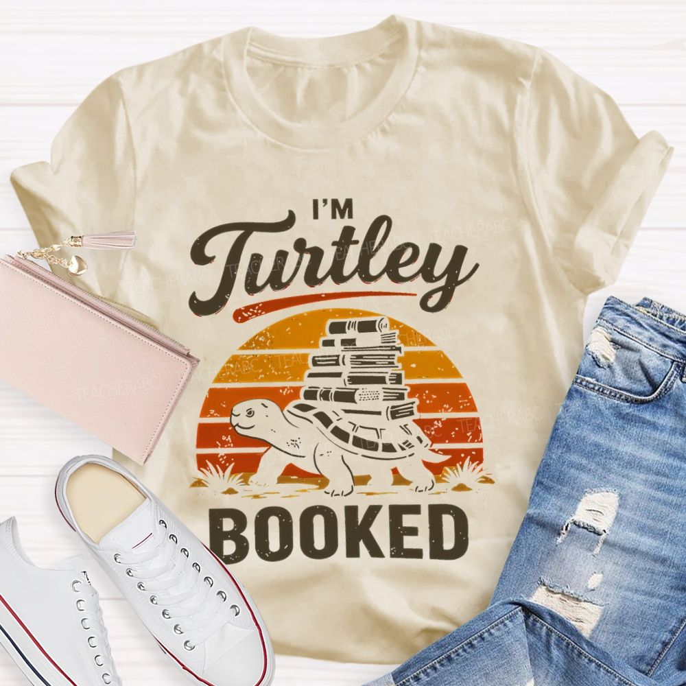 I'm Turtley Booked  Teacher T-shirt