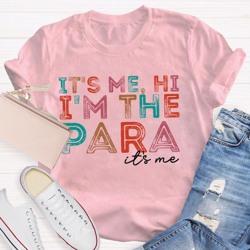 It's Me Hi  I'm The Para It's Me Letters  Teacher T-shirt