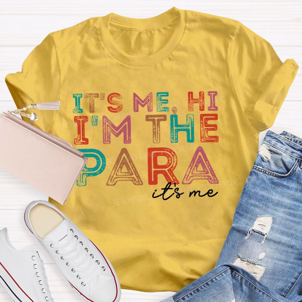It's Me Hi  I'm The Para It's Me Letters  Teacher T-shirt
