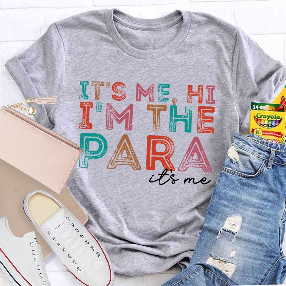 It's Me Hi  I'm The Para It's Me Letters  Teacher T-shirt