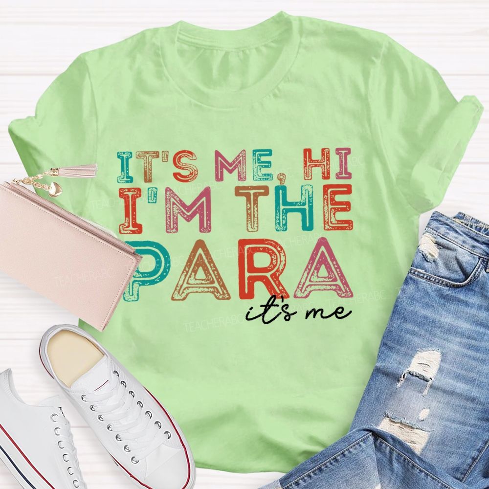 It's Me Hi  I'm The Para It's Me Letters  Teacher T-shirt
