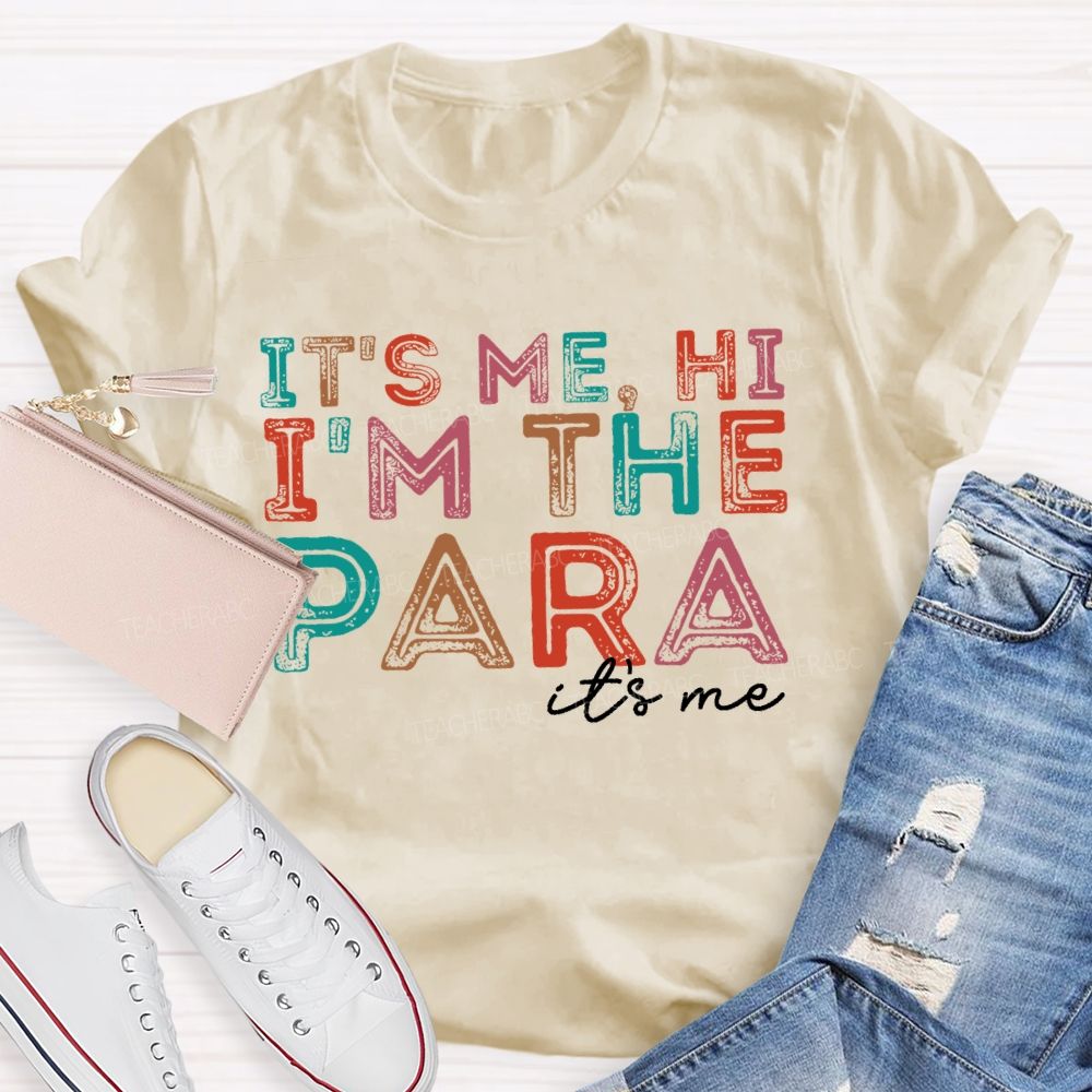 It's Me Hi  I'm The Para It's Me Letters  Teacher T-shirt