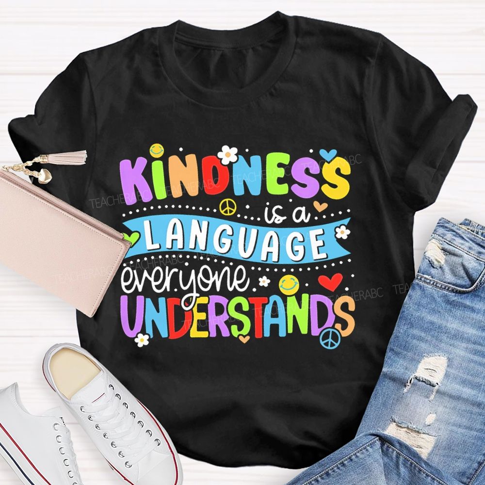 Kindness Is A Language Everyone Understands  Colorful Letters  Teacher T-shirt