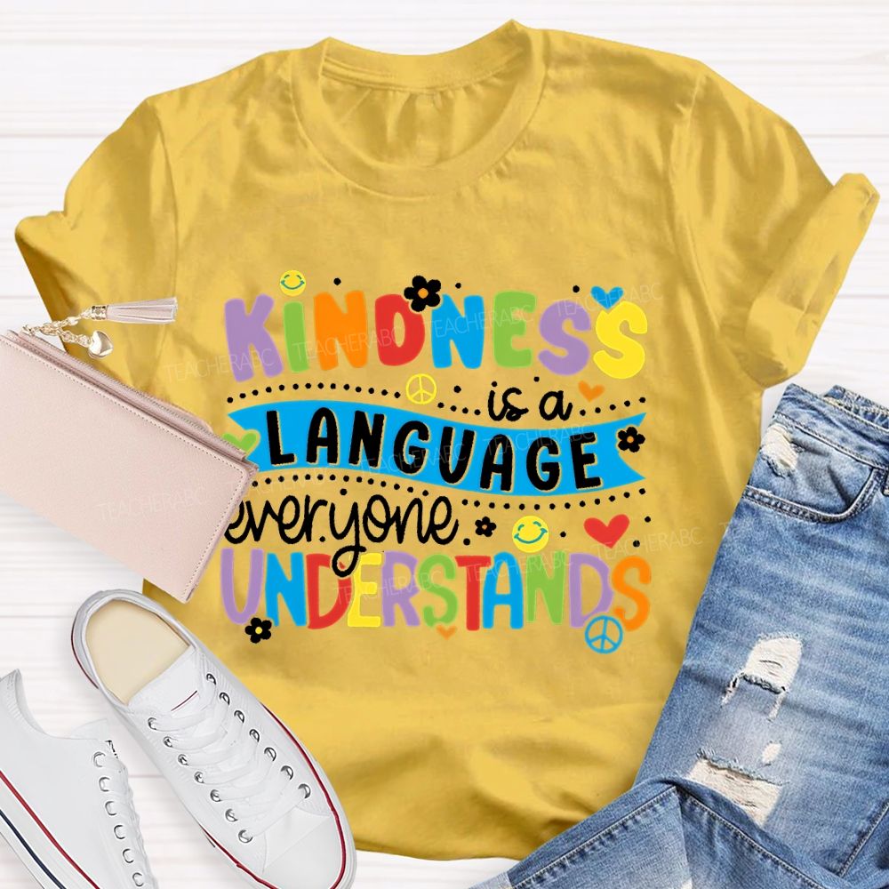 Kindness Is A Language Everyone Understands  Colorful Letters  Teacher T-shirt