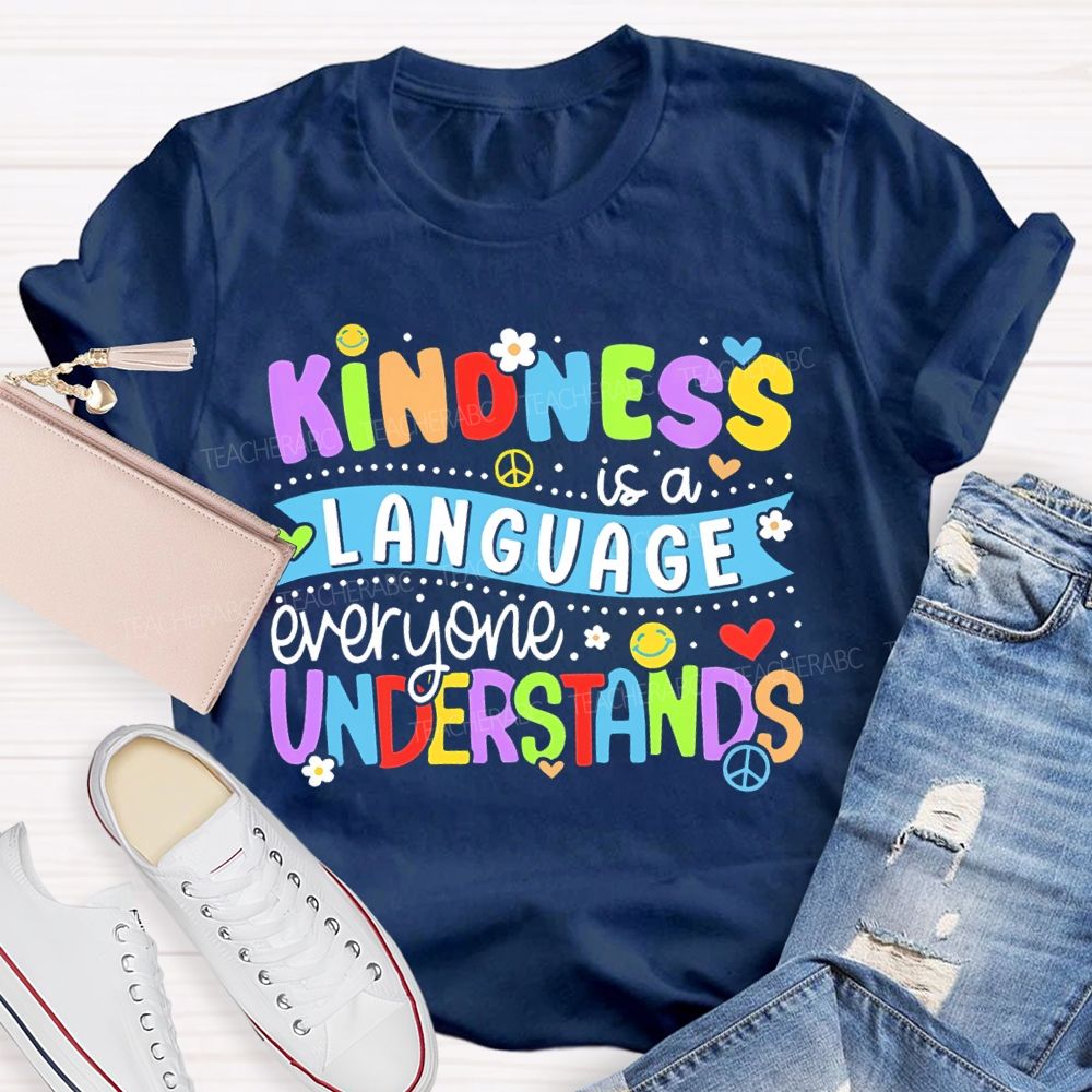 Kindness Is A Language Everyone Understands  Colorful Letters  Teacher T-shirt
