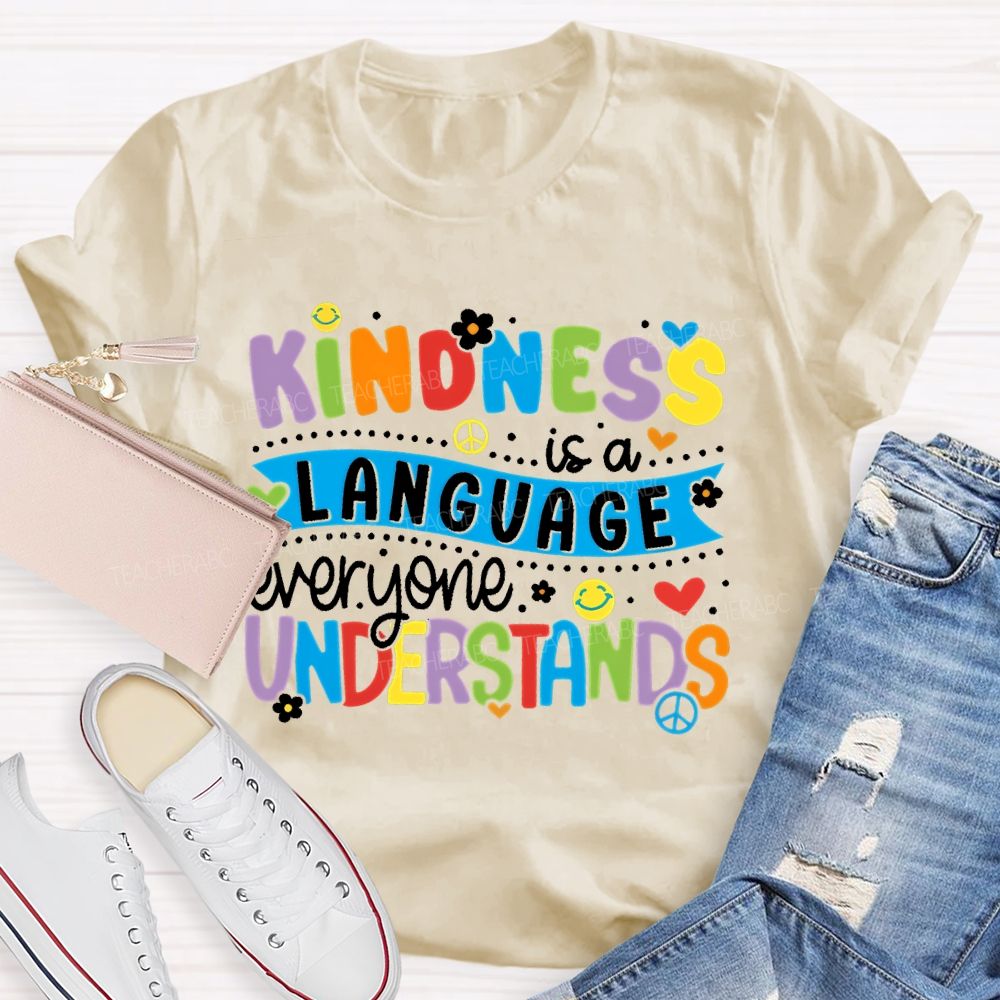 Kindness Is A Language Everyone Understands  Colorful Letters  Teacher T-shirt