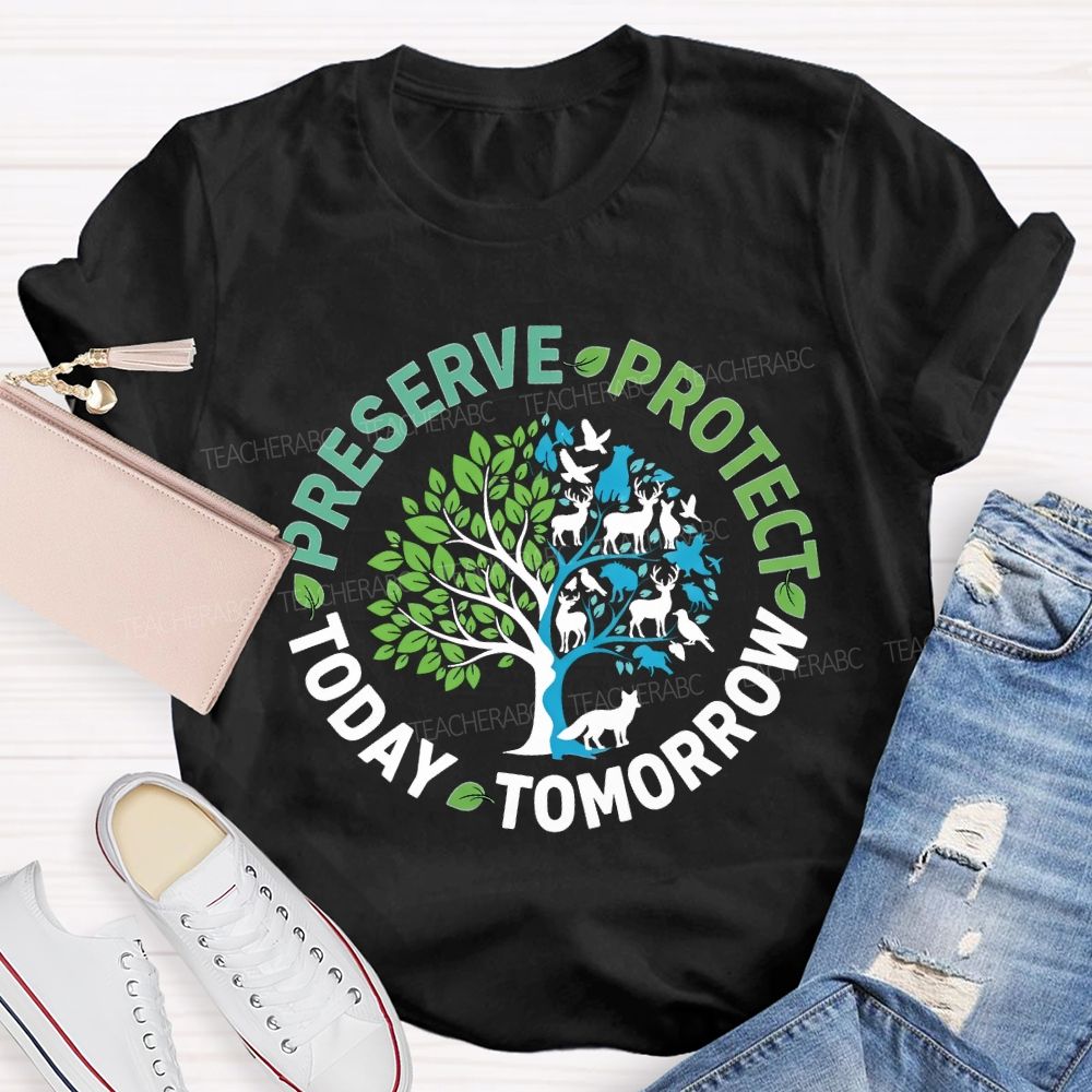 Preserve Today Protect Tomorrow Teacher T-shirt