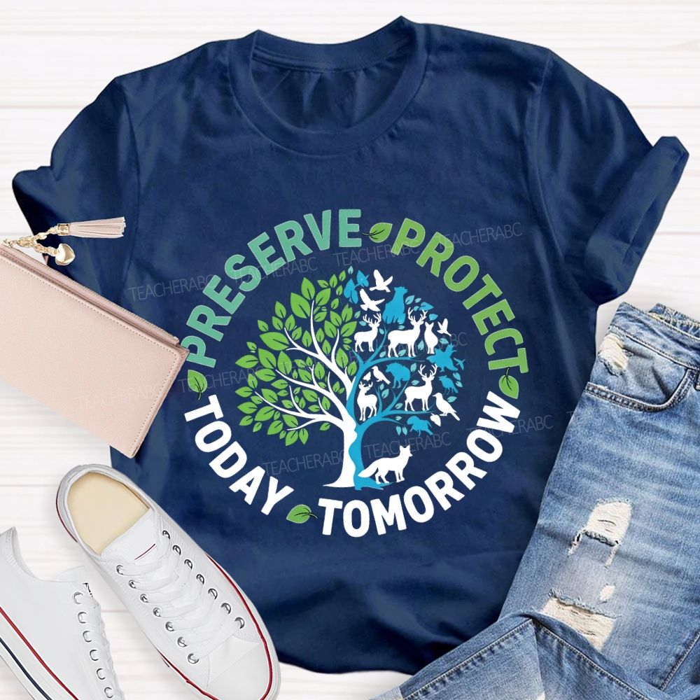 Preserve Today Protect Tomorrow Teacher T-shirt