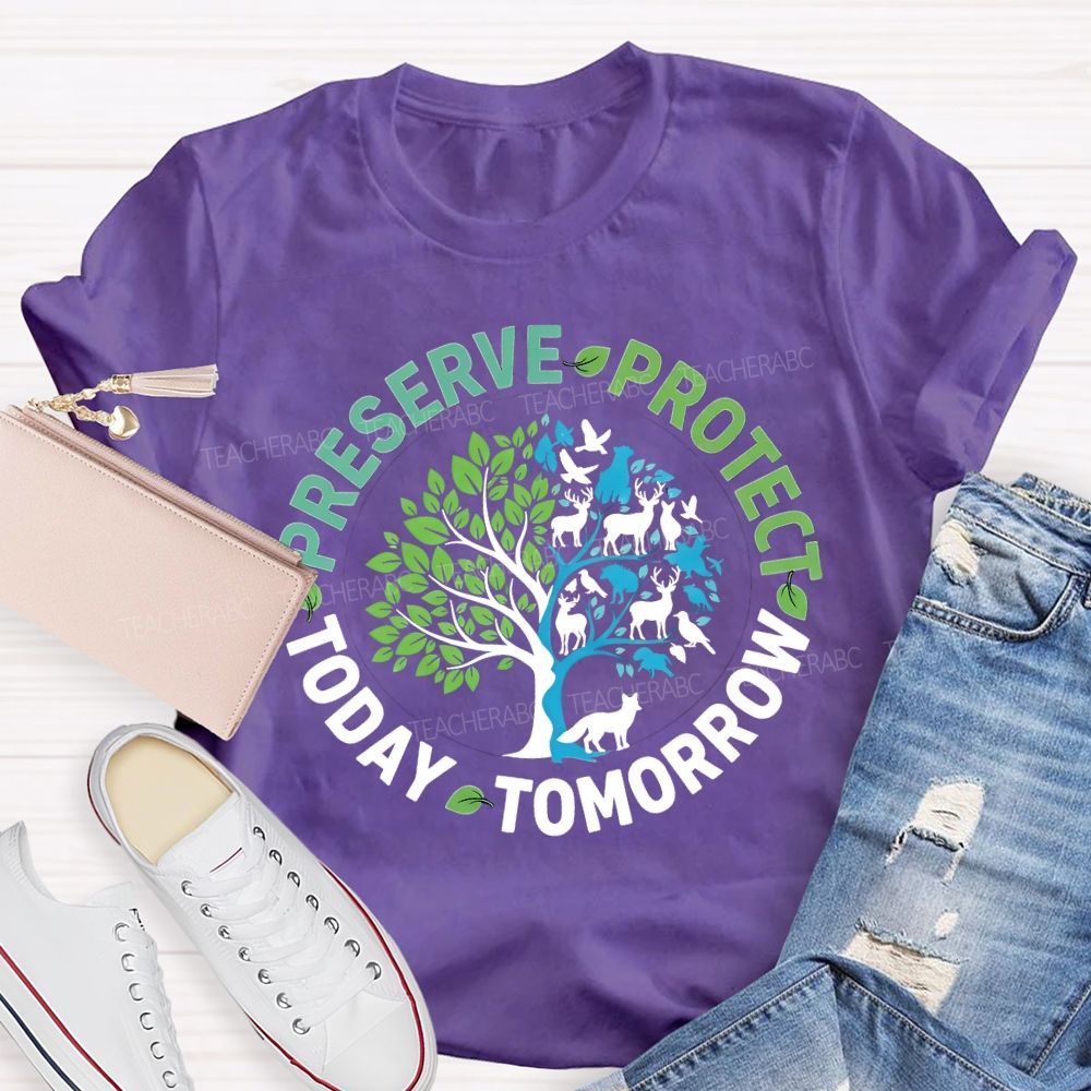 Preserve Today Protect Tomorrow Teacher T-shirt