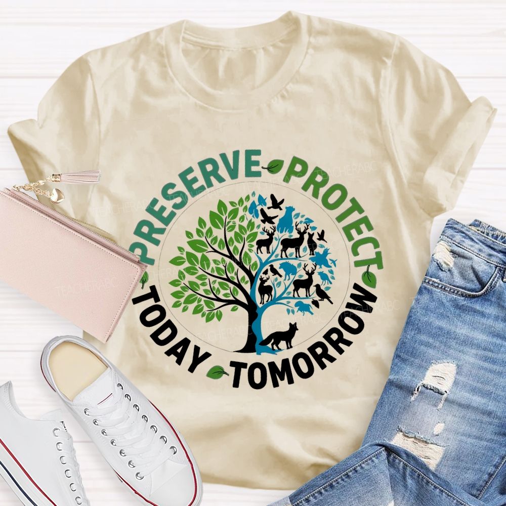 Preserve Today Protect Tomorrow Teacher T-shirt