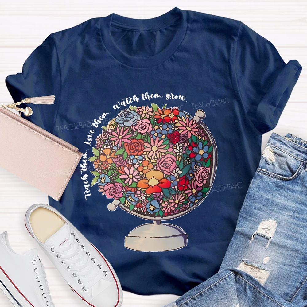 Teach Them  Love Them Watch Them Grow Flowers Graphics  Teacher T-shirt