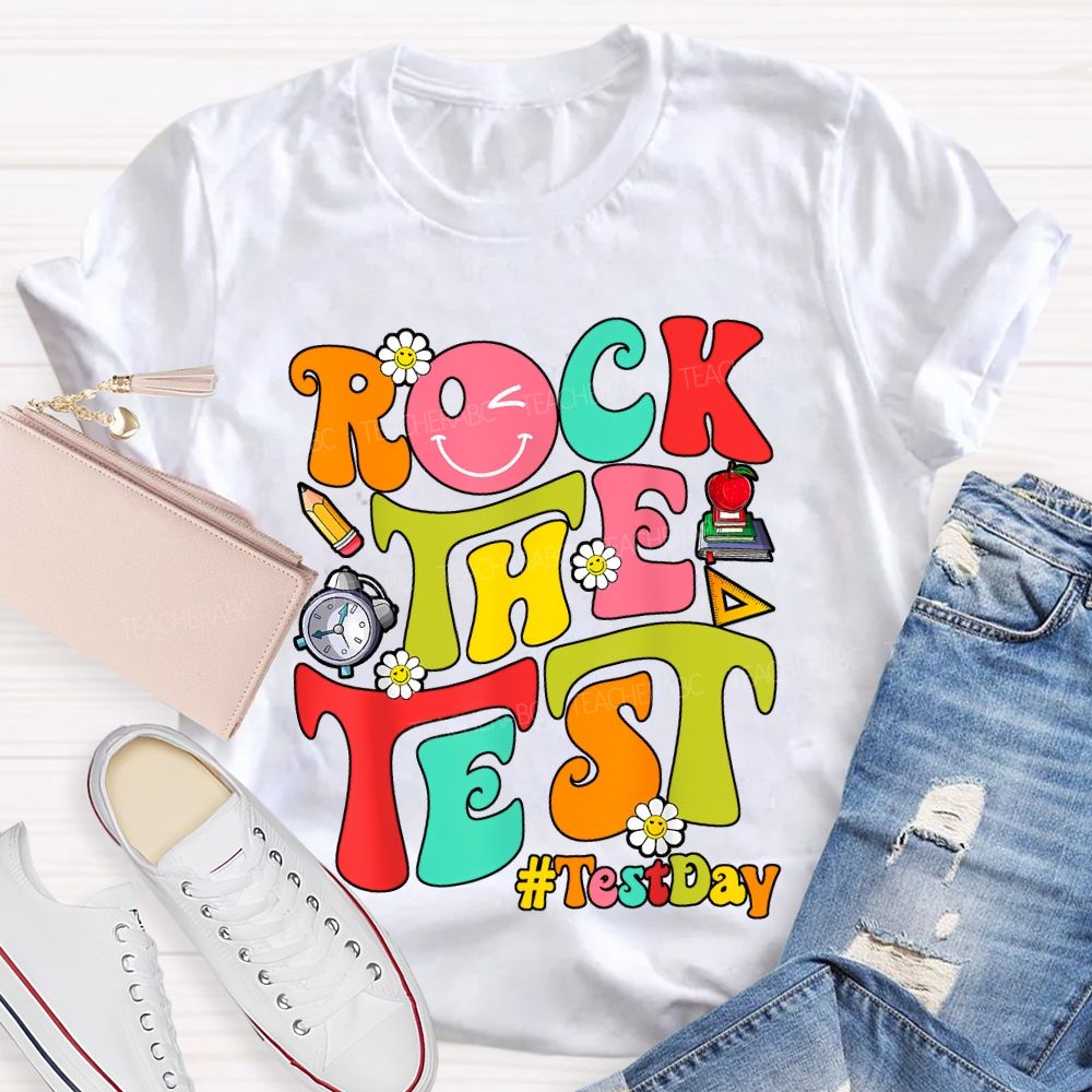Test Day Rock The Test Teacher T-shirt