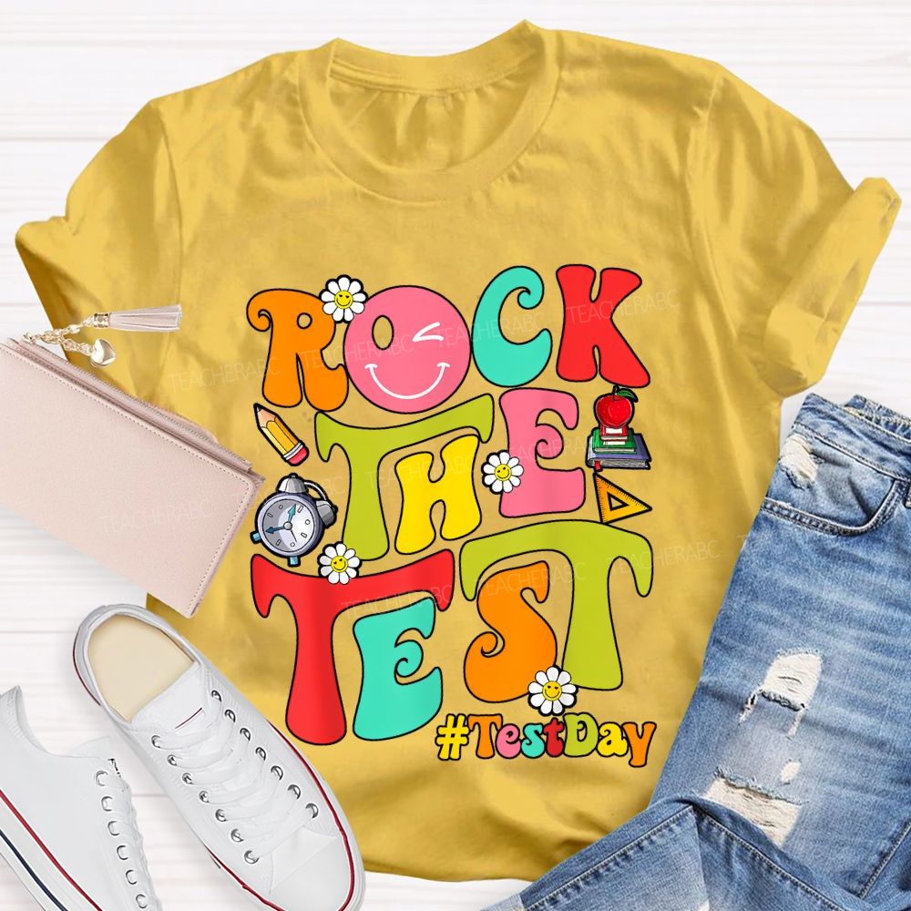 Test Day Rock The Test Teacher T-shirt