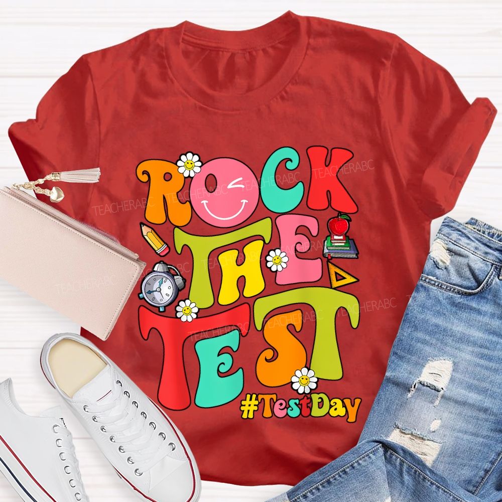 Test Day Rock The Test Teacher T-shirt