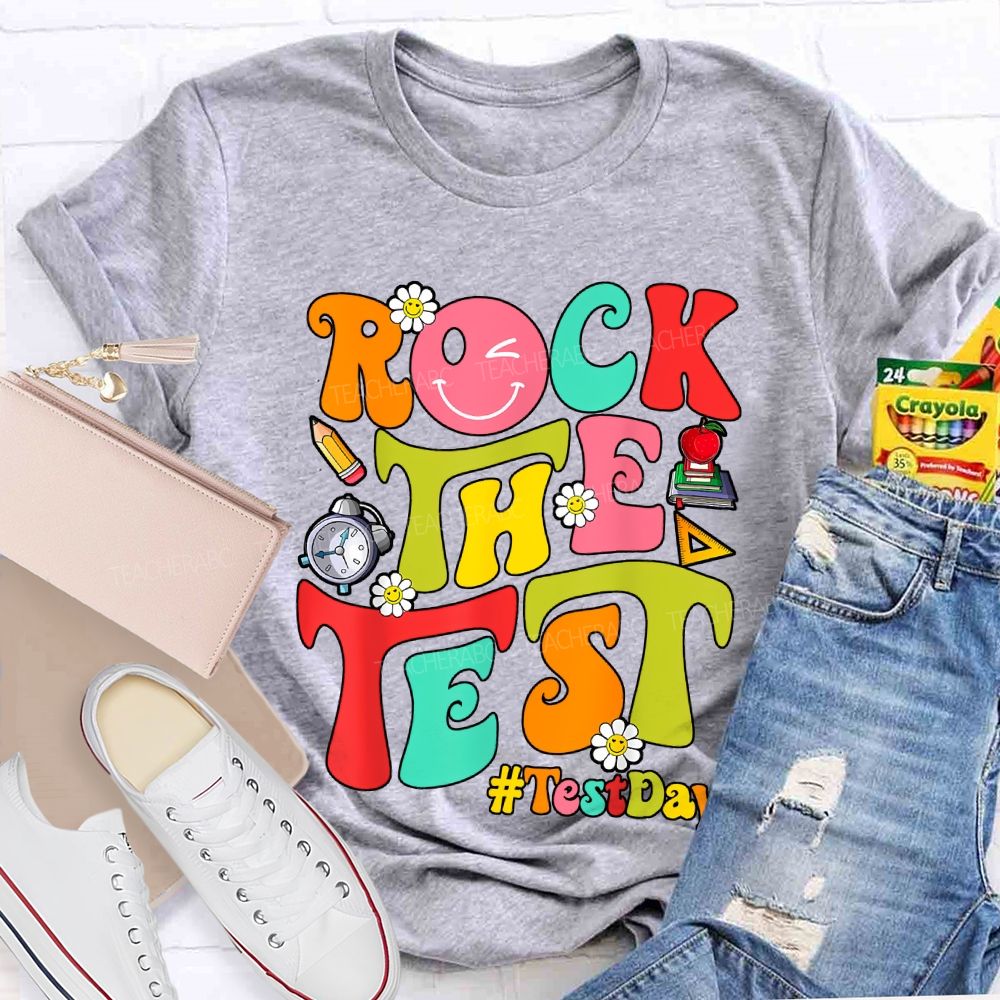Test Day Rock The Test Teacher T-shirt