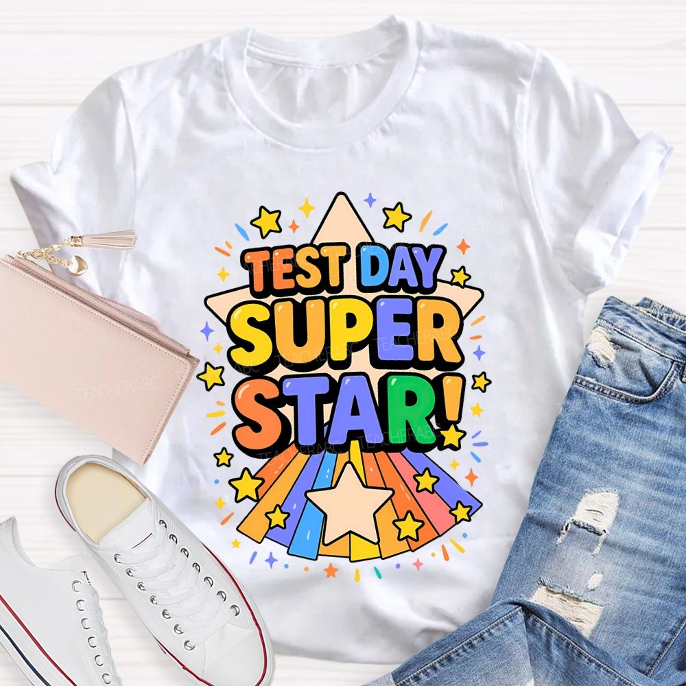 Test Day Super Star Teacher T-shirt
