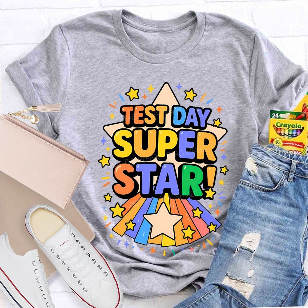 Test Day Super Star Teacher T-shirt