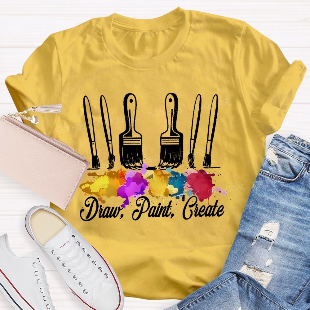 Draw Paint  Create  Paintbrush  Teacher T-shirt