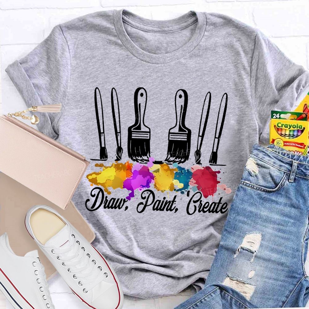 Draw Paint  Create  Paintbrush  Teacher T-shirt