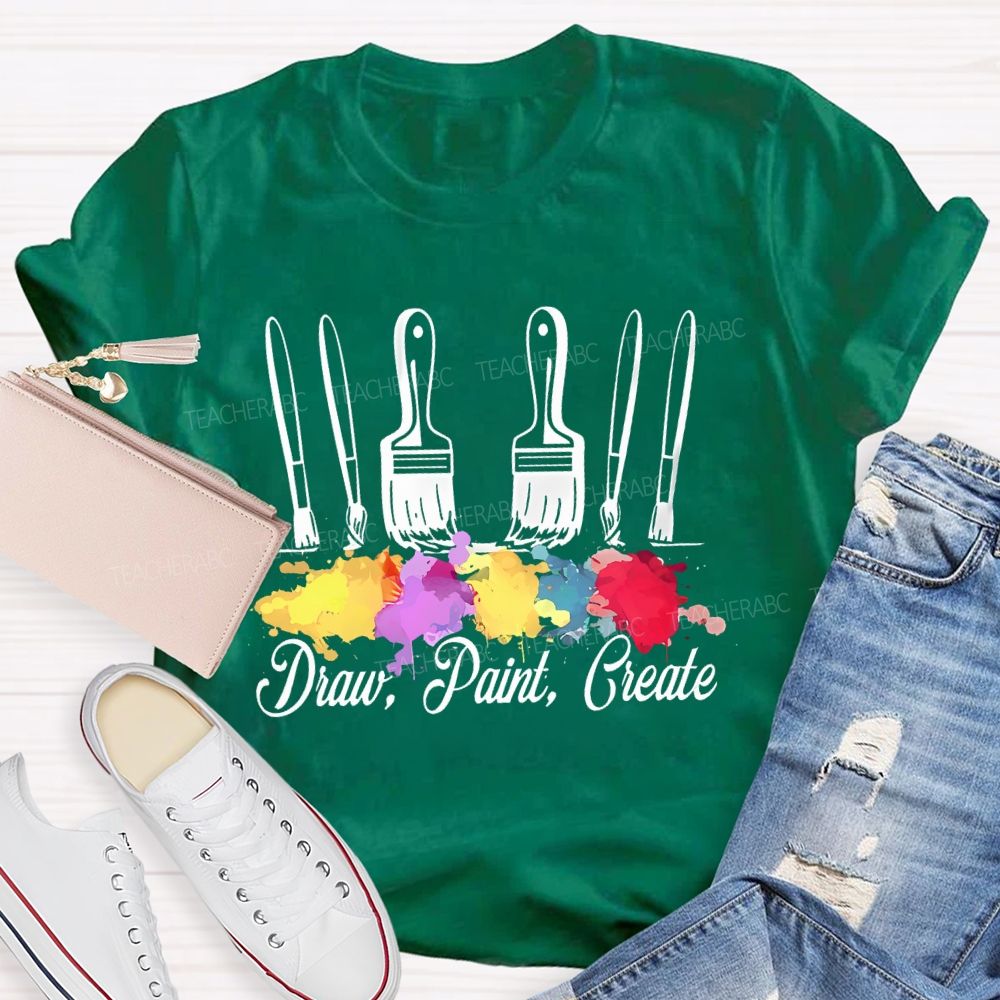 Draw Paint  Create  Paintbrush  Teacher T-shirt