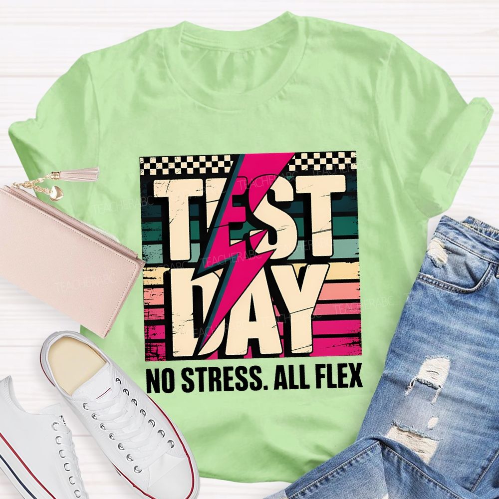 Test Day No Stress All Flex Teacher T-shirt
