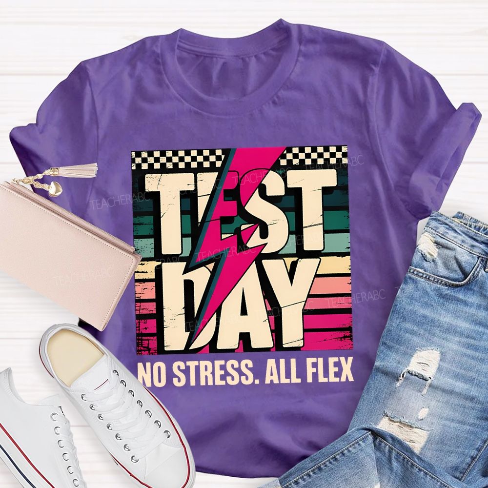 Test Day No Stress All Flex Teacher T-shirt