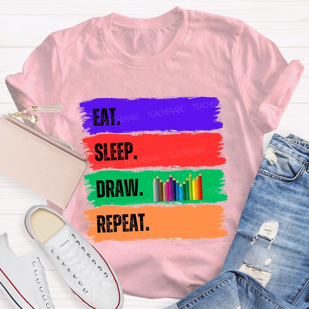 Eat Sleep Draw Repeat Art Teacher T-shirt