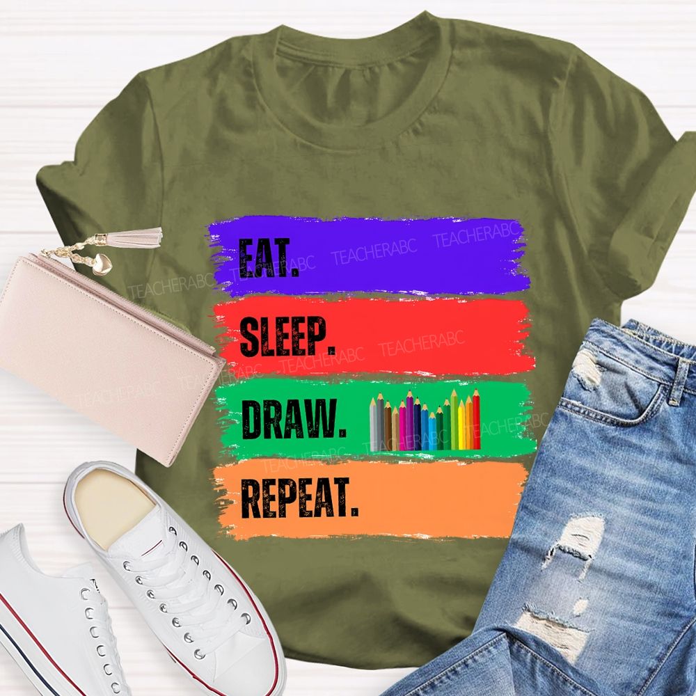 Eat Sleep Draw Repeat Art Teacher T-shirt