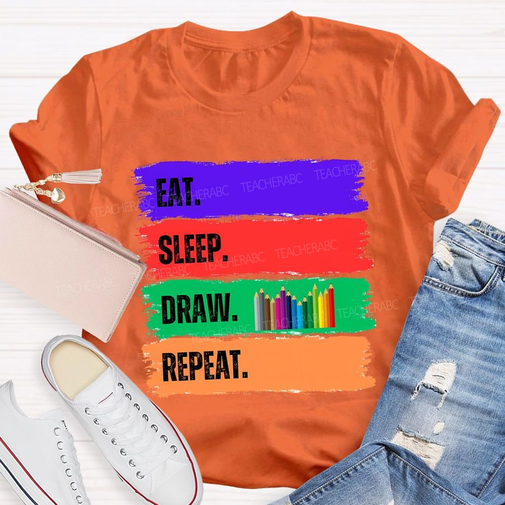 Eat Sleep Draw Repeat Art Teacher T-shirt