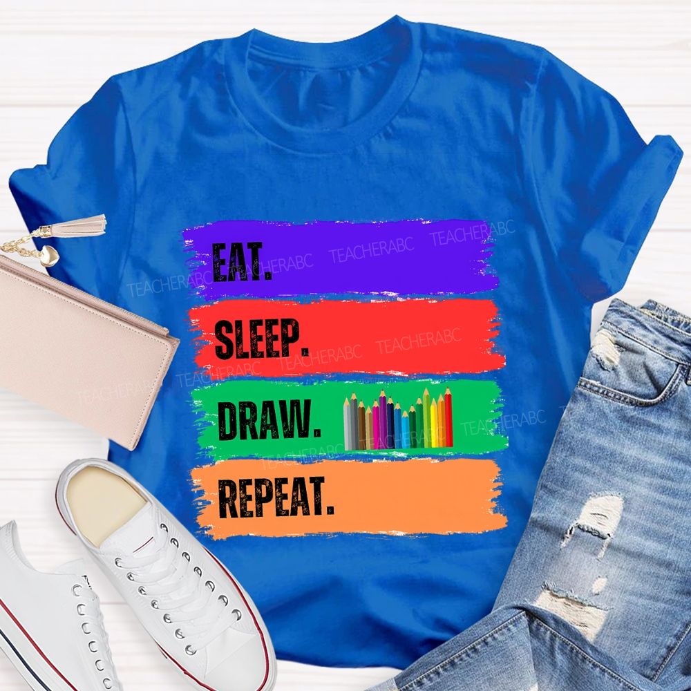 Eat Sleep Draw Repeat Art Teacher T-shirt