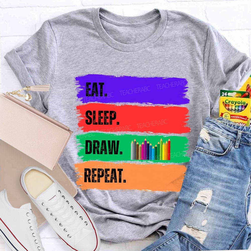 Eat Sleep Draw Repeat Art Teacher T-shirt