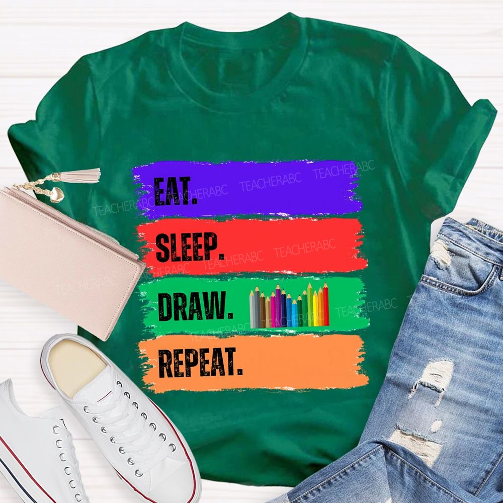 Eat Sleep Draw Repeat Art Teacher T-shirt
