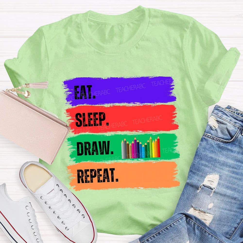 Eat Sleep Draw Repeat Art Teacher T-shirt