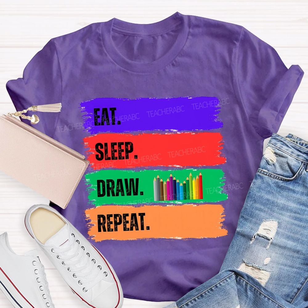 Eat Sleep Draw Repeat Art Teacher T-shirt