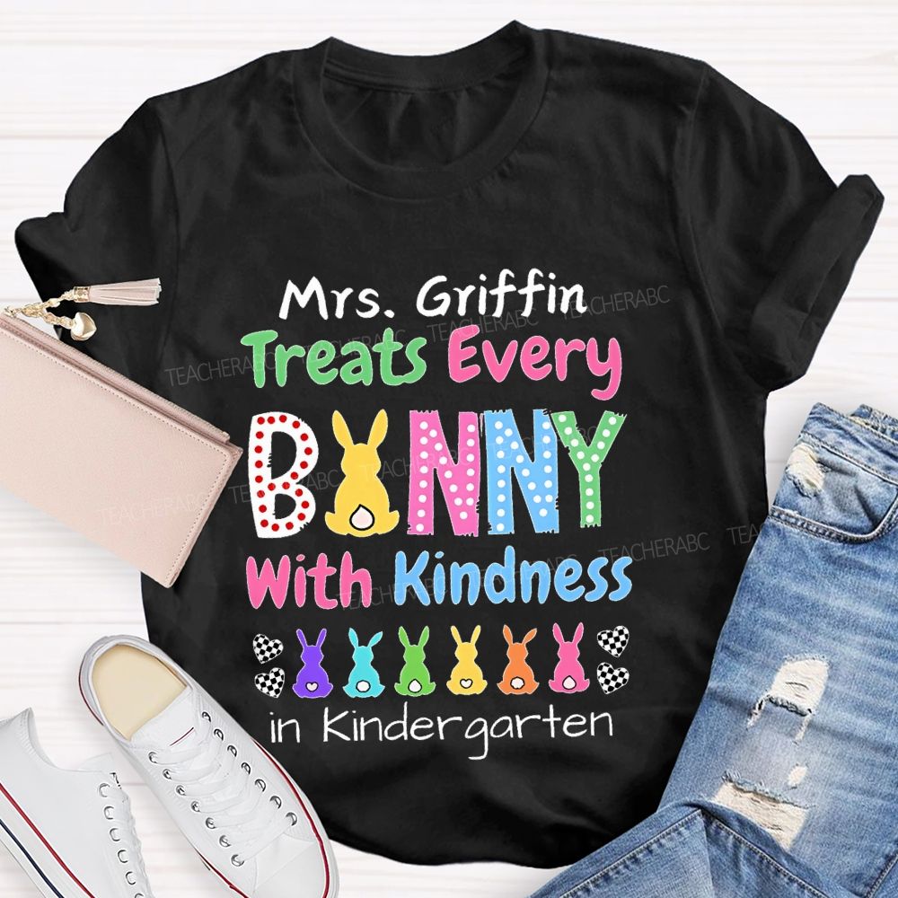 Personalized Name  Treats Every Bunny With Kindness   In  Kindergarten   Teacher T-shirt