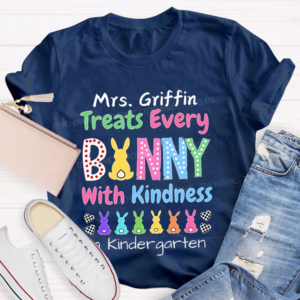 Personalized Name  Treats Every Bunny With Kindness   In  Kindergarten   Teacher T-shirt