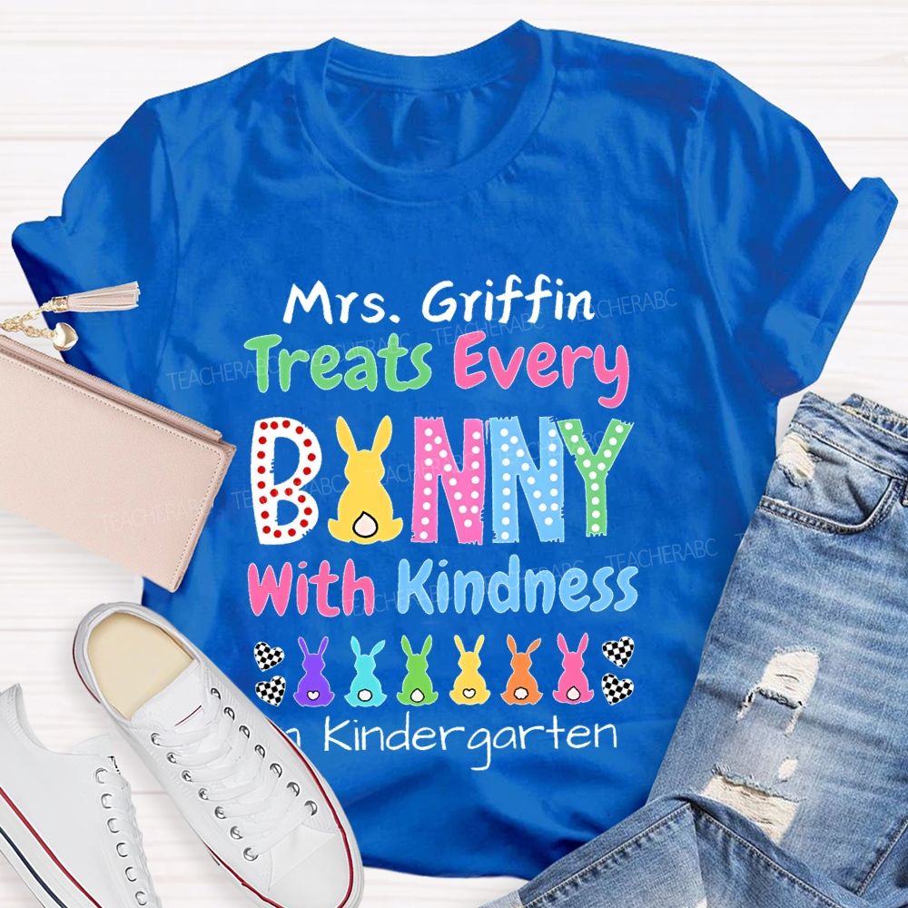 Personalized Name  Treats Every Bunny With Kindness   In  Kindergarten   Teacher T-shirt
