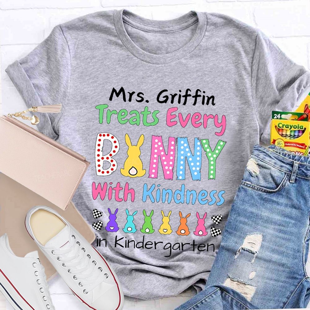 Personalized Name  Treats Every Bunny With Kindness   In  Kindergarten   Teacher T-shirt