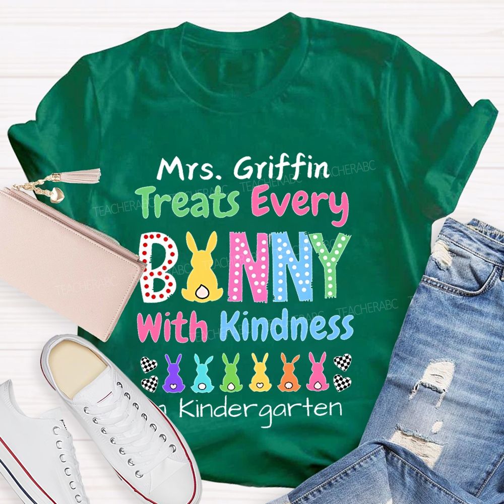 Personalized Name  Treats Every Bunny With Kindness   In  Kindergarten   Teacher T-shirt