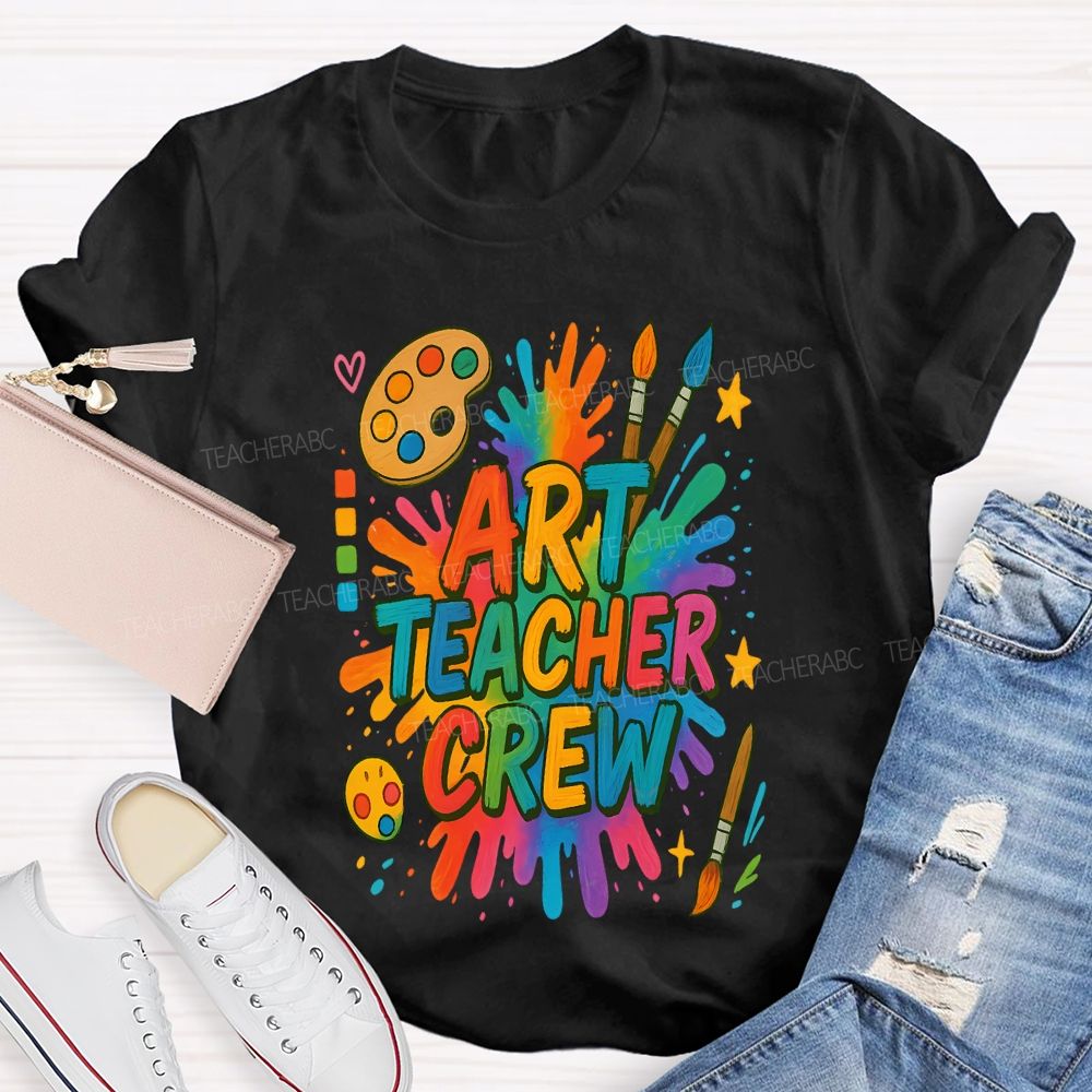 Art Teacher Crew Dyeing Trays And Color Printing Teacher T-shirt