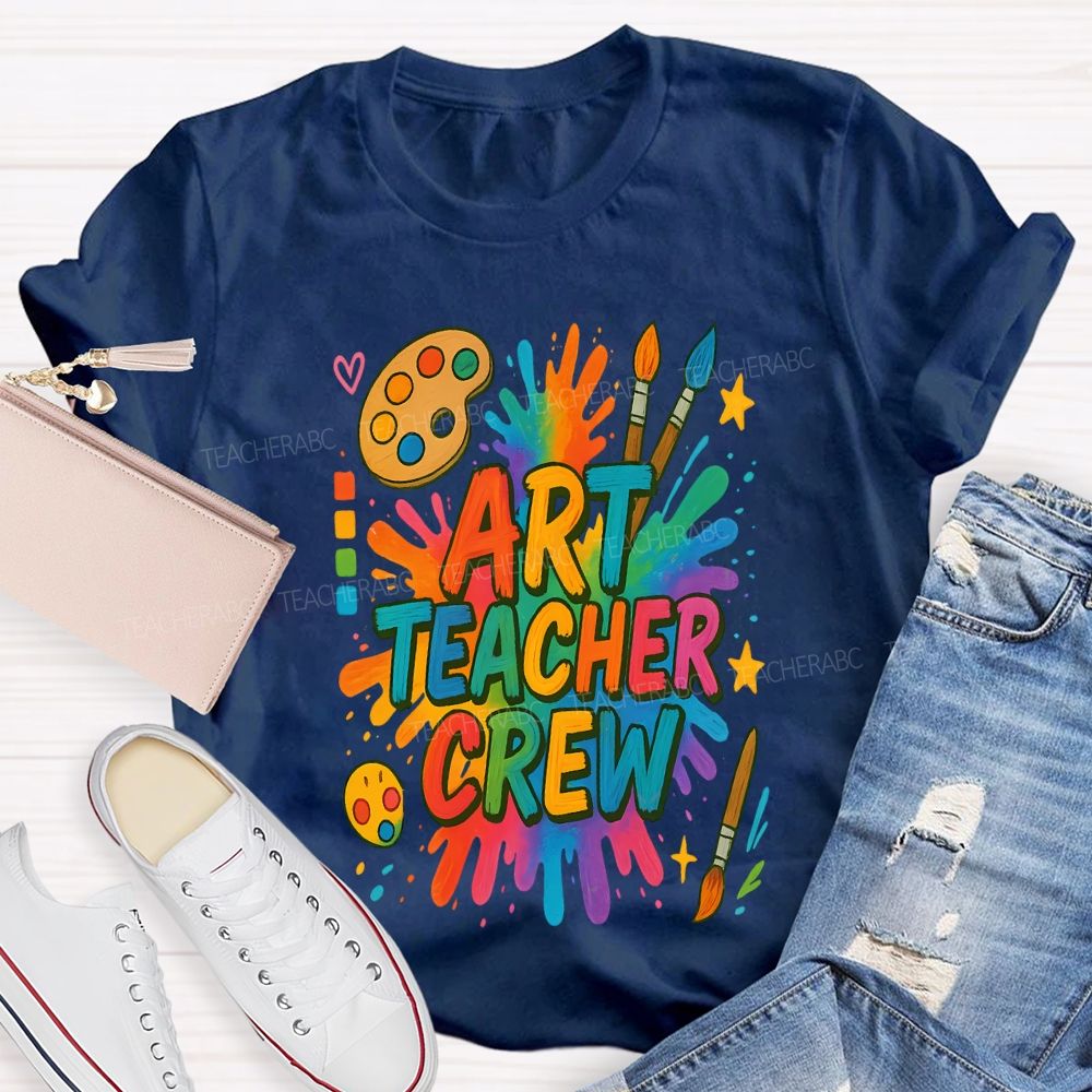 Art Teacher Crew Dyeing Trays And Color Printing Teacher T-shirt