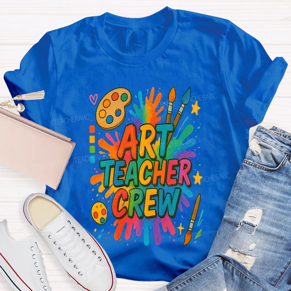 Art Teacher Crew Dyeing Trays And Color Printing Teacher T-shirt