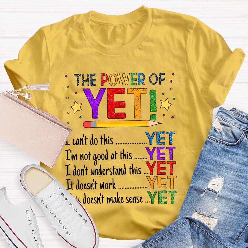 The Power Of Yet  I Can't Do This   Teacher T-shirt